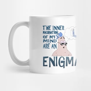 The Inner Machinations of my Mind Are An Enigma Mug